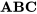 \mathbf{ABC}