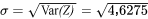 \sigma=\sqrt{\operatorname{Var}(Z)}=\sqrt{4,6275}