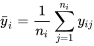 \bar{y}_{i}=\frac{n_{i}} \sum_{j=1}^{n_{i}} y_{i j}