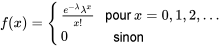 f(x)= \begin{cases}\frac{e^{-\lambda} \lambda^{x}}{x !} &amp; \text { pour } x=0,1,2, \ldots \\ 0 &amp; \text { sinon }\end{cases}