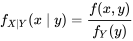 f_{X \mid Y}(x \mid y)=\frac{f(x, y)}{f_{Y}(y)}