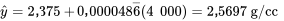 \hat{y} = 2,375 + 0,000048 \overline{6 } (4 000) = 2,5697 \mathrm{~g} / \mathrm{cm3}