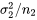 \sigma_2^2 / n_2