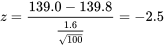 z=\frac{139,0-139,8}{\frac{1,6}{\sqrt{ 100}}}=-2,5