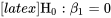 \mathrm{H}_0: \beta_1=0