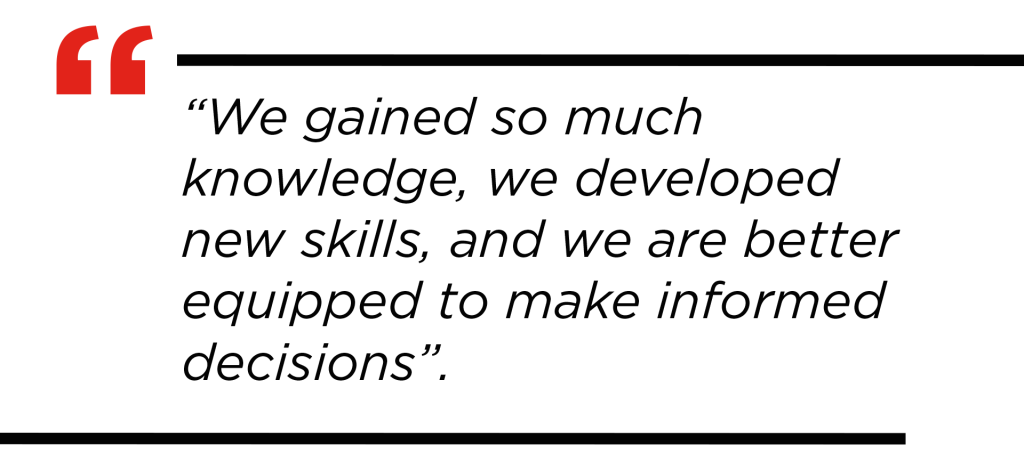 Quote: We gained so much knowledge, we developed new skills, and we are better equipped to make informed decisions.