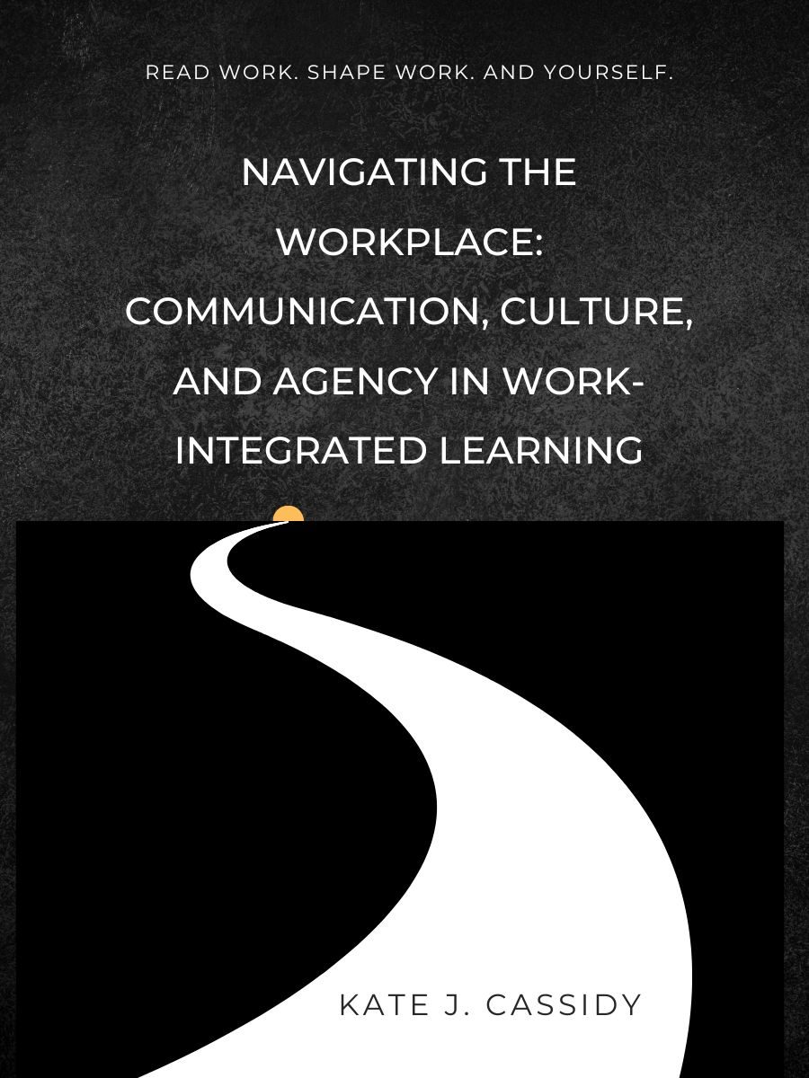 Cover image for Navigating the Workplace: Communication, Culture, and Agency in Work-Integrated Learning