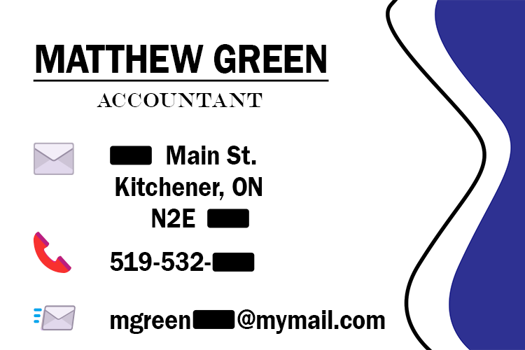 Image of a business card that reads 'Matthew Green, accountant, ____ Main St. Kitchener, ON N2E ____, 519-532-_____, mgreen_____@mymail.com'