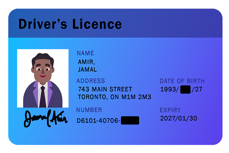 Image of a driver's licence that reads 'Name: Amir, Jamal, Address: 743 Main Street Toronto, ON M1M 2M3, Number: D6101-40706-____, Date of Birth: 1993/____/27, Expiry: 2027/01/30'