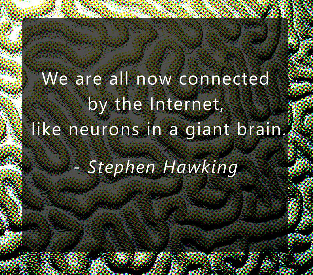 Brain coral overlaid with the quote "We are all now connected by the Internet, like neurons is a giant brain. - Stephen Hawking"