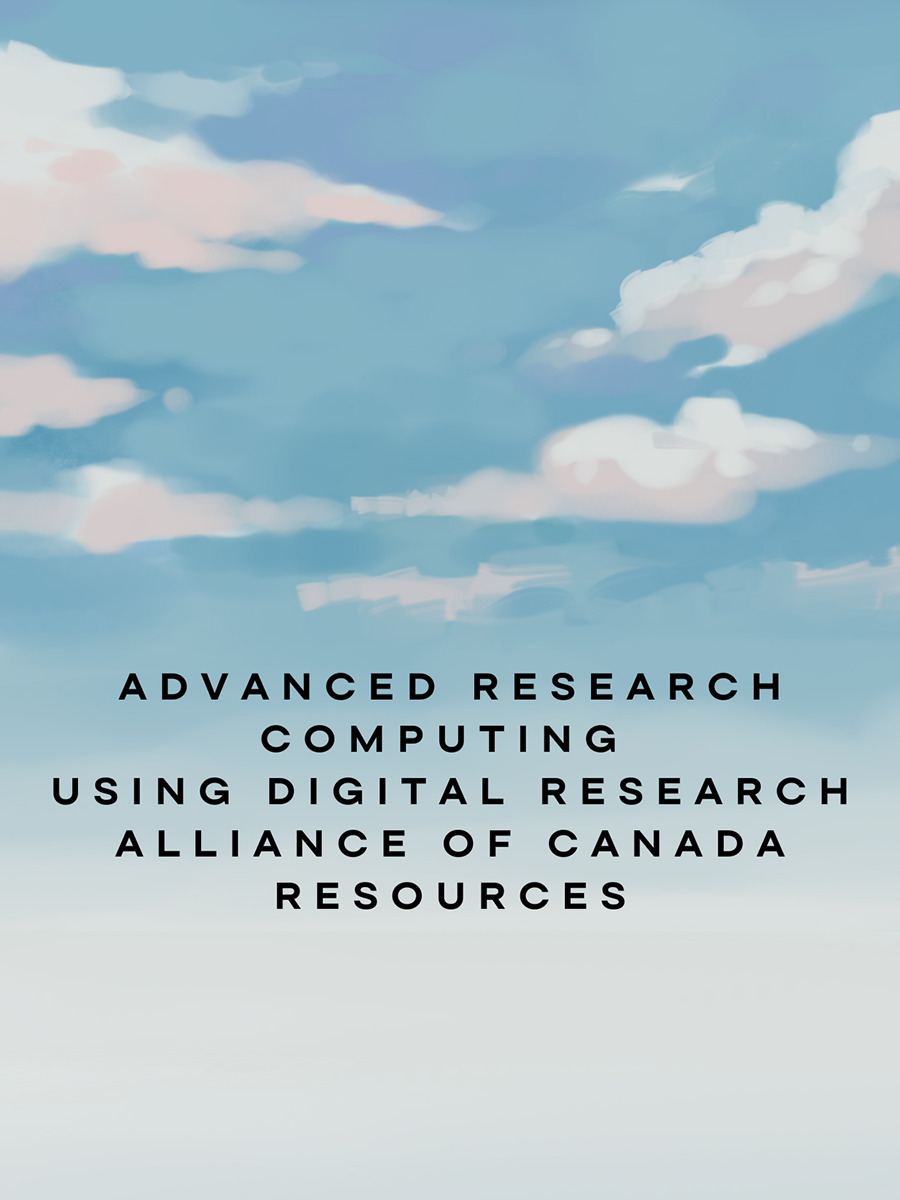 Cover image for Introduction to Advanced Research Computing using Digital Research Alliance of Canada Resources