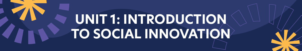 Unit 1: Introduction to Social Innovation