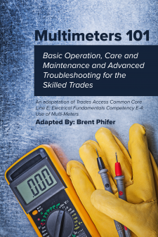 Multimeters 101: Basic Operation, Care and Maintenance and Advanced Troubleshooting for the Skilled Trades book cover