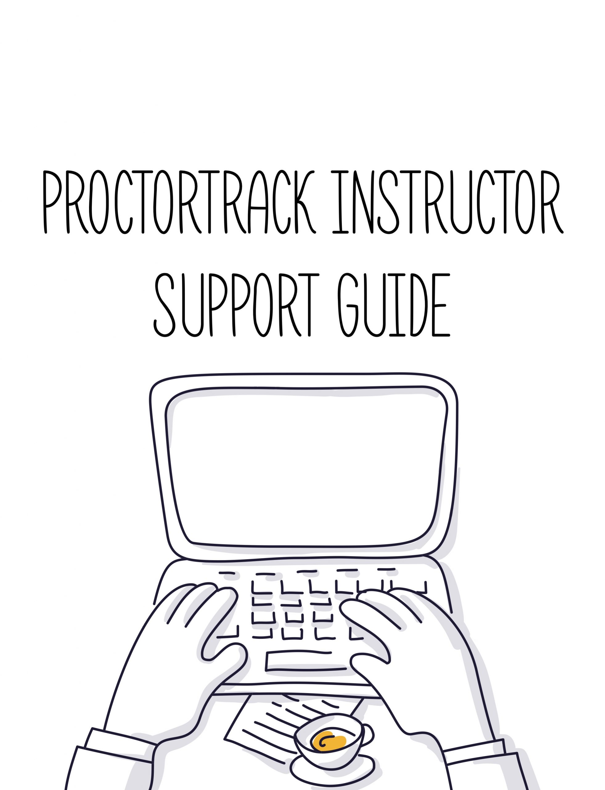 Cover image for Proctortrack Instructor Support Guide