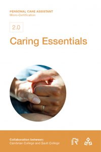 2.0 Caring Essentials title page. Part of the Personal Care Assistant Micro-Certification from Cambrian and Sault Colleges.